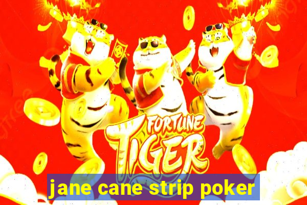 jane cane strip poker